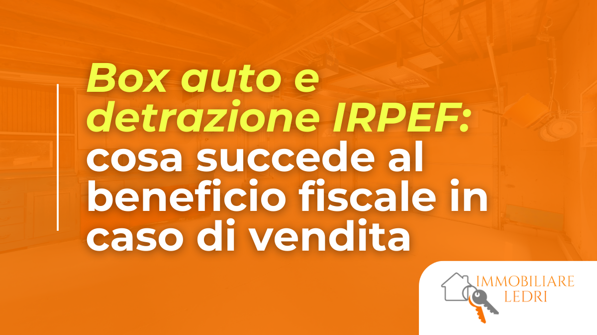 Box auto e detrazione IRPEF: cosa succede al beneficio fiscale in caso di vendita